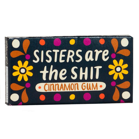 Sisters are the Shit Gum